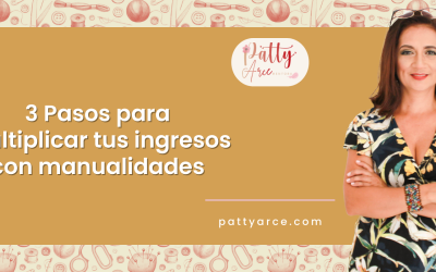 3 pasos para multiplicar tus ingresos con Manualidades